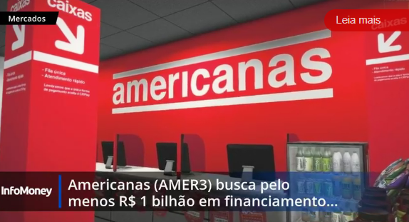 AMERICANAS BUSCA PELO MENOS R$ 1 BILHÃO EM FINANCIAMENTO PARA DAR FÔLEGO AO CAIXA