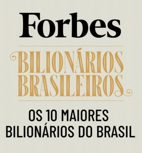 LISTA FORBES: OS 10 MAIORES BILIONÁRIOS DO BRASIL EM 2025